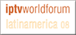 IPTV World Forum Latin America 2008