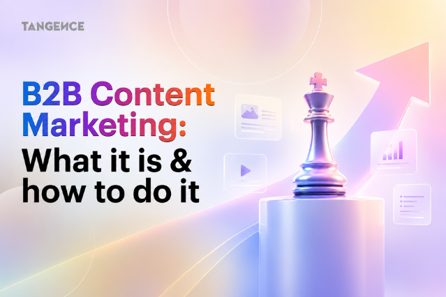 B2B Content Marketing: What It Is & How to Do It