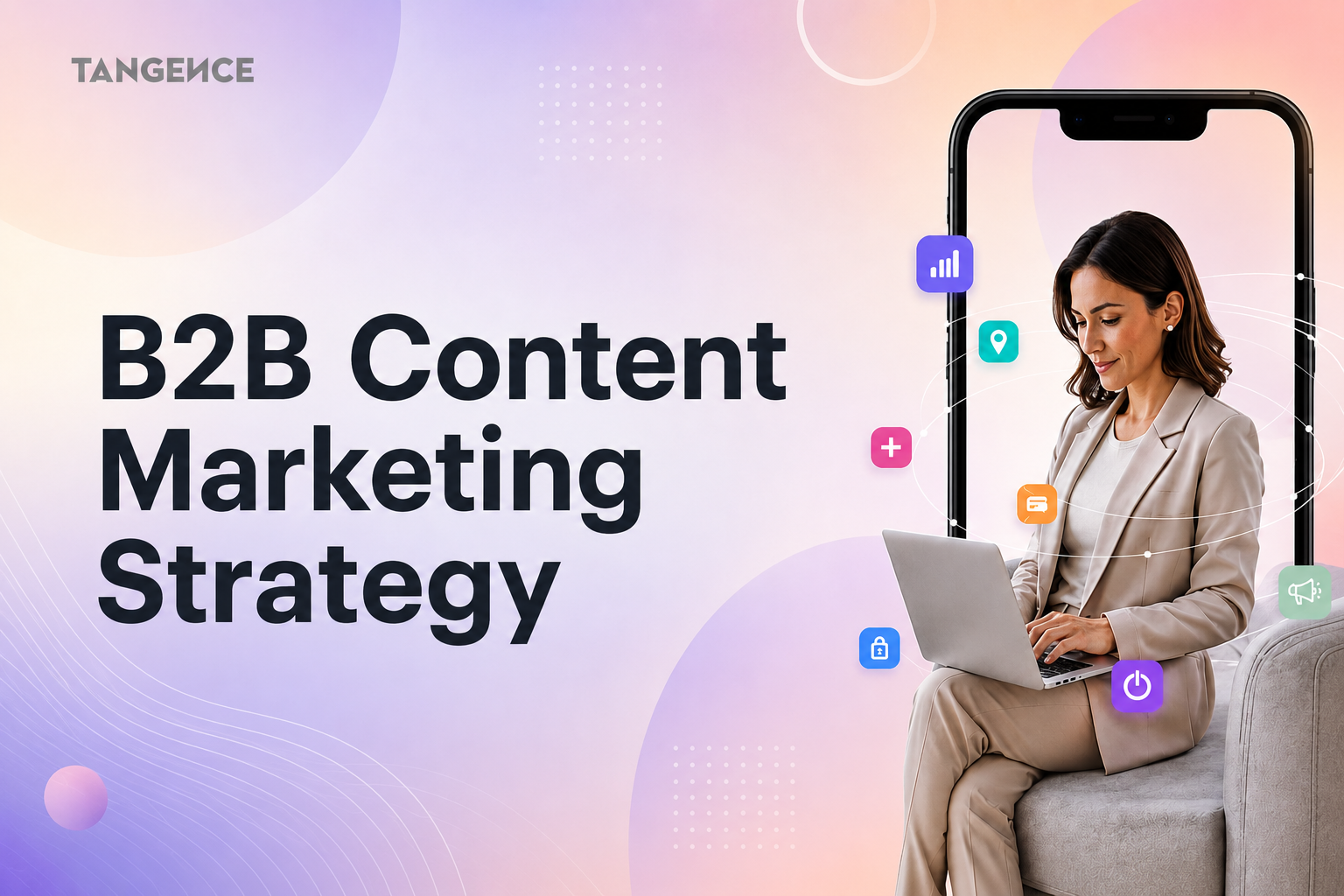 B2B Content Marketing Strategy: Best Practices That Drive Results
